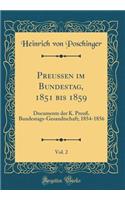 Preuï¿½en Im Bundestag, 1851 Bis 1859, Vol. 2: Documente Der K. Preuï¿½. Bundestags-Gesandtschaft; 1854-1856 (Classic Reprint)
