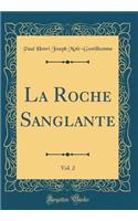La Roche Sanglante, Vol. 2 (Classic Reprint)