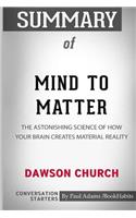 Summary of Mind to Matter by Dawson Church