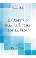 La Aptitud Para La Lucha Por La Vida (Classic Reprint)