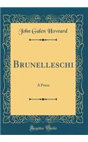 Brunelleschi: A Poem (Classic Reprint)
