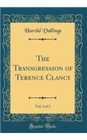 The Transgression of Terence Clancy, Vol. 3 of 3 (Classic Reprint)