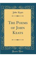 The Poems of John Keats (Classic Reprint)