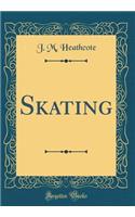 Skating (Classic Reprint)