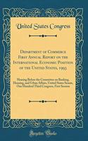 Department of Commerce First Annual Report on the International Economic Position of the United States, 1993: Hearing Before the Committee on Banking, Housing, and Urban Affairs, United States Senate, One Hundred Third Congress, First Session