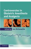 Controversies in Obstetric Anesthesia and Analgesia