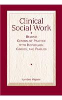 Clinical Social Work: Beyond Generalist Practice with Individuals, Groups and Families