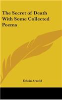 The Secret of Death With Some Collected Poems