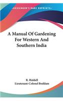 Manual Of Gardening For Western And Southern India