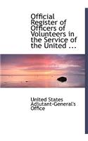 Official Register of Officers of Volunteers in the Service of the United ...