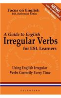 A Guide to English Irregular Verbs; How to Use Them Correctly Every Time