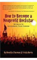 How to Become a Nonprofit Rockstar: 50 Ways to Accelerate Your Career(English)