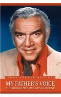 My Father's Voice: The Biography of Lorne Greene