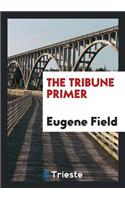 The Tribune Primer