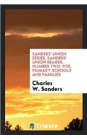 Sanders' Union Series. Sanders' Union Reader. Number Two. for Primary Schools and Families