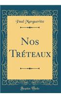 Nos Tréteaux (Classic Reprint)