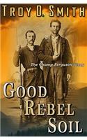 Good Rebel Soil: The Champ Ferguson Story