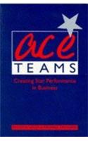 Ace Teams; Creating Star Performance in Business