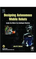 Designing Autonomous Mobile Robots: Inside the Mind of an Intelligent Machine