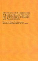 Strategies and Techniques in Family Health Practice for Empowering Children and Adolescents