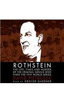 Rothstein Lib/E: The Life, Times, and Murder of the Criminal Genius Who Fixed the 1919 World Series
