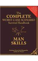 The Worst-Case Scenario Survival Handbook: Man Skills: Man Skills