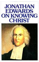 Jonathan Edwards Knowing Christ