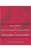 Account of Two Successful Operations for Restoring a Lost Nose