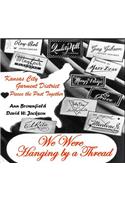 We Were Hanging by a Thread