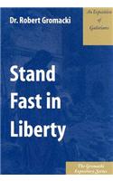 Stand Fast in Liberty: An Exposition of Galatians