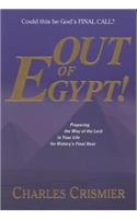Out of Egypt: Preparing the Way of the Lord in Your Life for History's Final Hour