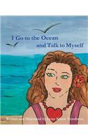 I Go to the Ocean and Talk To Myself