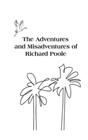 Adventures and Misadventures of Richard Poole