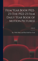 Film Year Book 1922-23 (The 1922-23 Film Daily Year Book of Motion Pictures); 1922-23