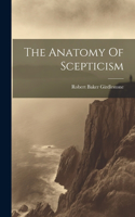 The Anatomy Of Scepticism