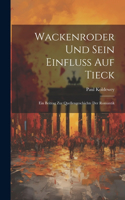 Wackenroder Und Sein Einfluss Auf Tieck