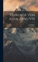 Erdkunde Von Asien, Band VIII