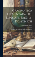 Grammatica Elementara del Lungatg Rhäto-romonsch