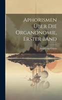 Aphorismen über die Organonomie, Erster Band