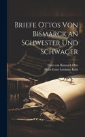 Briefe Ottos von Bismarck an Schwester und Schwager