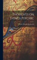 Thoughts on Things Psychic