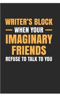 Writer's Block When Your Imaginary Friends Refuse to Talk to You: Author Journal and Notebook