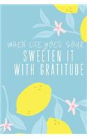When Life Goes Sour Sweeten It With Gratitude