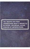 Yes I Believe The Moon Understands What It Means To Be Human. Uncertain. Alone. Created By Imperfections.