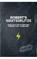 Robert's Geistesblitze - Dinge, die du nicht verstehen würdest, also - Finger weg! Private