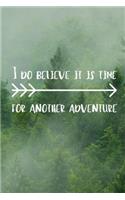 I Do Believe It Is Time For Another Adventure