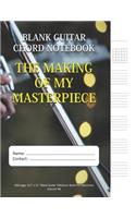 The Making Of My Masterpiece - Blank Guitar Chord Notebook