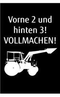 Vorne 2 und hinten 3! Vollmachen!: A5 liniertes Notizbuch für einen Landwirt oder Lohner in der Landwirtschaft als Geschenk