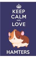 Keep Calm And Love Hamsters: Cute Hamter Lovers Journal / Notebook / Diary / Birthday Gift (6x9 - 110 Blank Lined Pages)