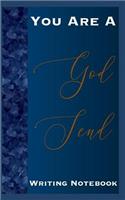 You Are A God Send Writing Notebook
